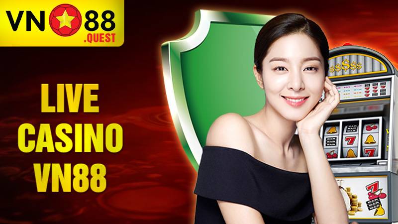 Live Casino VN88: Sảnh Casino Online đẳng cấp bậc nhất châu Á 7 Live Casino VN88